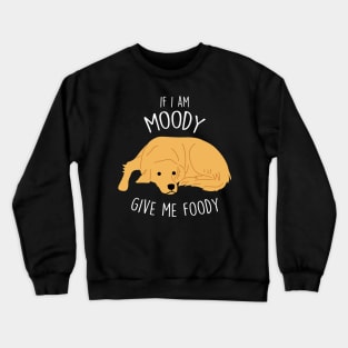 Golden Retriever Dog Moody Foody Crewneck Sweatshirt